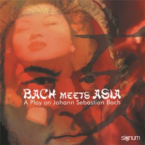 Bach Meets Asia – A Play On Johann Sebastian Bach / signum