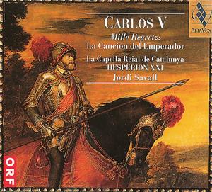 Carlos V – Mille Regretz: La Canción del emperador, Werke von Isaac, Enzina, Desprez, Cabezón, Morales / Alia Vox