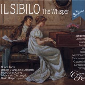 Il Sibilo - The Whisper Il Salotto Vol. 4, Lieder von Donizetti, Rossini, Pacini, Lillo, Ricci, Mercadante, Cammarano, Crescentini, Sarmiento, Vaccaj / Opera Rara
