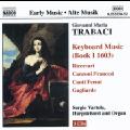 Giovanni Maria Trabaci Keyboard Music (Book I 1603) / Naxos Giovanni Maria Trabaci Keyboard Music (Book I 1603) / Naxos