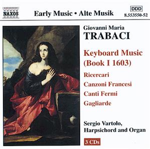 Giovanni Maria Trabaci Keyboard Music (Book I 1603) / Naxos