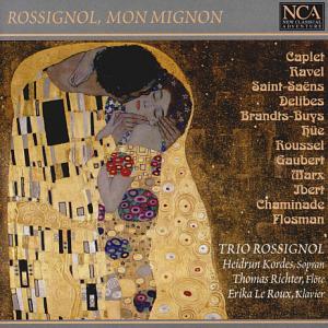 Rossignol, Mon Mignon Liebeslieder der Belle Epoque und der Spätromantik / NCA