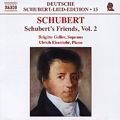 Deutsche Schubert-Lied-Edition 15 Schubert's Friends Vol. 2 / Naxos Deutsche Schubert-Lied-Edition 15 Schubert's Friends Vol. 2 / Naxos