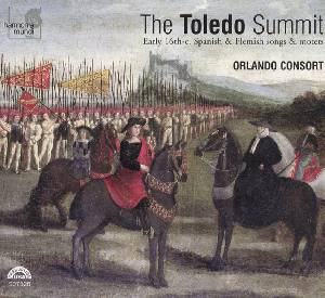 The Toledo Summit – Early 16th-cent. Spanish & Flemish Songs and Motets / harmonia mundi