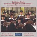 Geistliche Musik der Wiener Hofkapelle Kaiser Maximilians I. / OehmsClassics
