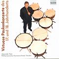 Virtuose Paukenkonzerte des 17. und 18. Jahrhunderts / Naxos Virtuose Paukenkonzerte des 17. und 18. Jahrhunderts / Naxos