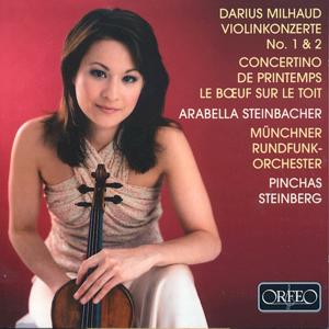 Darius Milhaud Violinkonzerte, Arabella Steinbacher / Orfeo