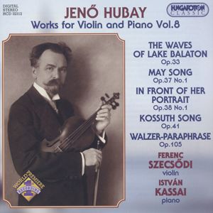 Jenő Hubay, Works for Violin and Piano Vol. 8 / Hungaroton