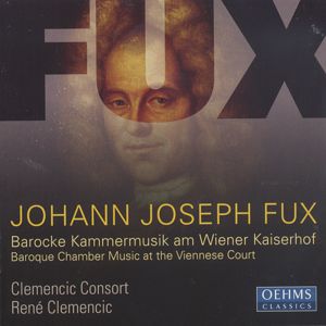 Johann Joseph Fux Barocke Kammermusik am Wiener Kaiserhof Baroque Chamber Music at the Viennese Court / OehmsClassics