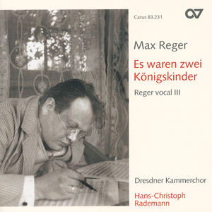 Max Reger, Es waren zwei Königskinder - Reger vocal III / Carus