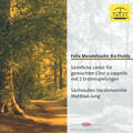Felix Mendelssohn Bartholdy Sämtliche Lieder für gemischten Chor a cappella / Tacet Felix Mendelssohn Bartholdy Sämtliche Lieder für gemischten Chor a cappella / Tacet