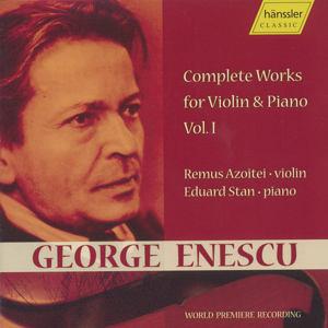 George Enescu Complete Works for Violin and Piano Vol. 1 / hänssler CLASSIC
