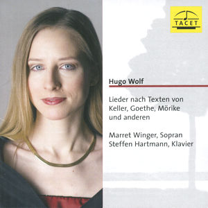 Hugo Wolf Lieder nach Texten von Keller, Goethe, Mörike und anderen / Tacet