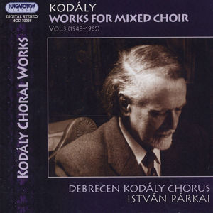 Zoltán Kodály Works for Mixed Choir Vol. 3 / Hungaroton
