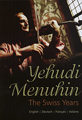 Yehudi Menuhin The Swiss Years / Mesch&Ugge