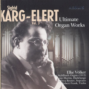 Sigfrid Karg-Elert Ultimate Organ Works - Vol. 3 / Aeolus