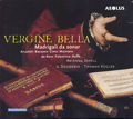 Vergine Bella Madrigali da sonar / Aeolus Vergine Bella Madrigali da sonar / Aeolus