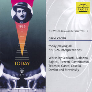 The Welte-Mignon Mystery Vol. X Carlo Zecchi today playing all his 1926 interpretations / Tacet