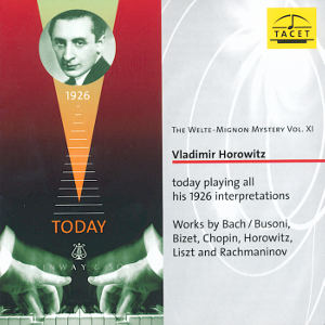 The Welte-Mignon-Mystery Vol. XI, Vladimir Horowitz today playing all his 1926 interpretations / Tacet