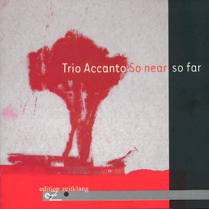 Trio Accanto So near so far / edition zeitklang