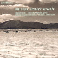 Brett Dean, Water Music / BIS Brett Dean, Water Music / BIS
