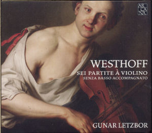 Johann Paul von Westhoff Sei Partite à Violino senza basso accompagnato / Arcana