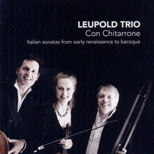 Leupold Trio - Con chitarrone, Italian sonatas from early renaissance to baroque / Challenge Classics