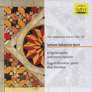 The Koroliov Series Vol. XII Johann Sebastian Bach Original works and transcriptions / Tacet